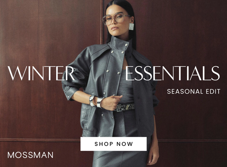 Winter essentials seasonal edit. Mossman. Click here to shop now.