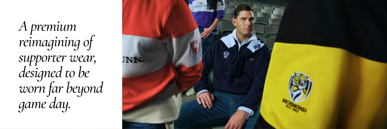A premium reimagining of supporter wear, designed to be worn far beyond game day.