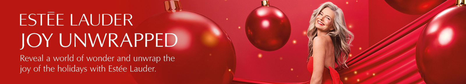 Estee Lauder Joy Unwrapped. Reveal a world of wonder and unwrap the joy of the holidays with Estee Lauder.