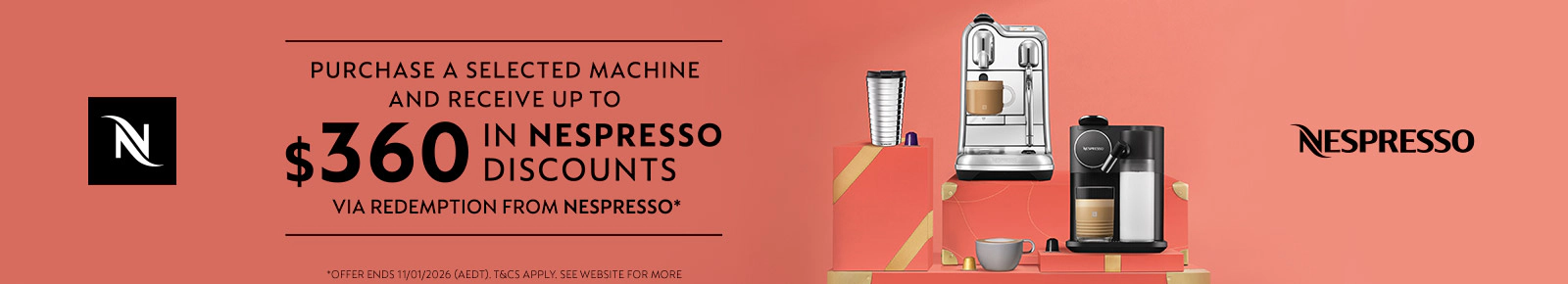 Purchase a selected machine and receive up to $360 in Nespresso discounts via redemption from Nespresso*.
*Offer ends 11/01/2-26 (AEDT). T&Cs Apply. See website for more info.