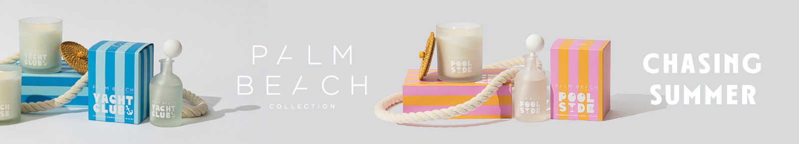 Palm Beach Collection
Chasing Summer