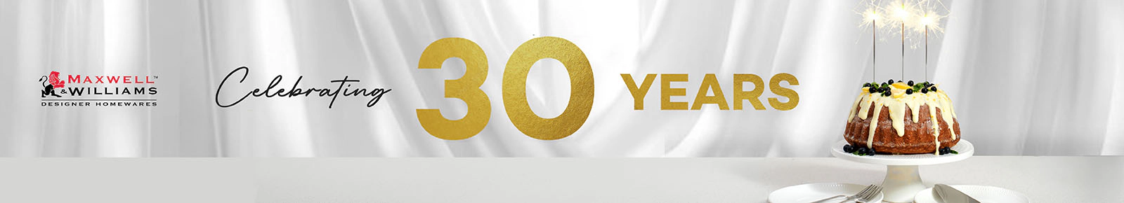 Maxwell and Williams, celebrating 30 years.
