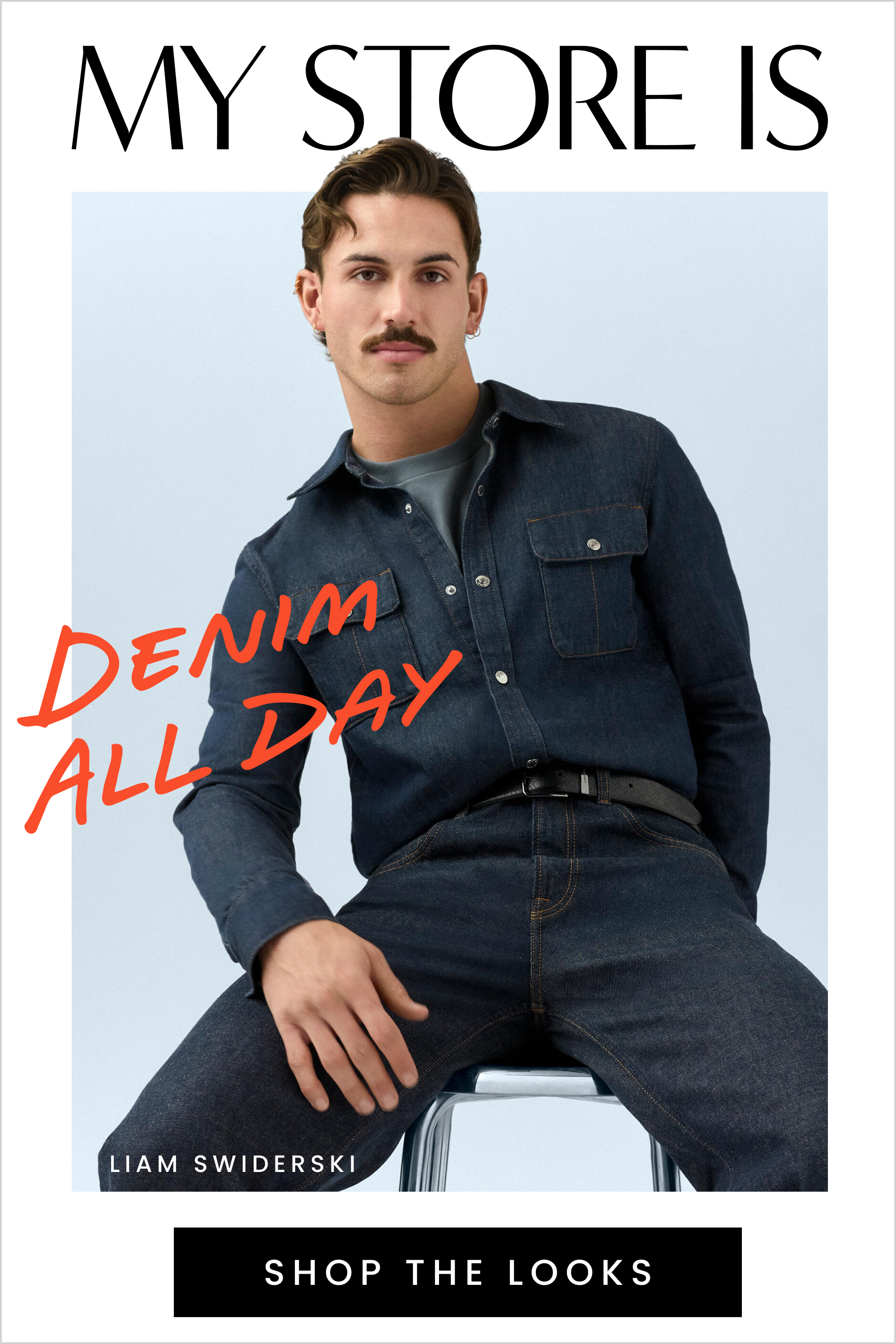 My Store Is...Denim All Day. Shop the Looks.