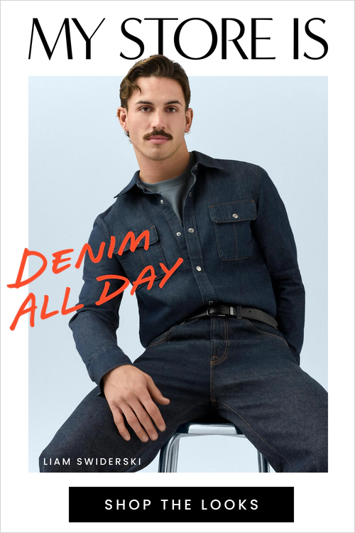 My Store Is...Denim All Day. Shop the Looks.