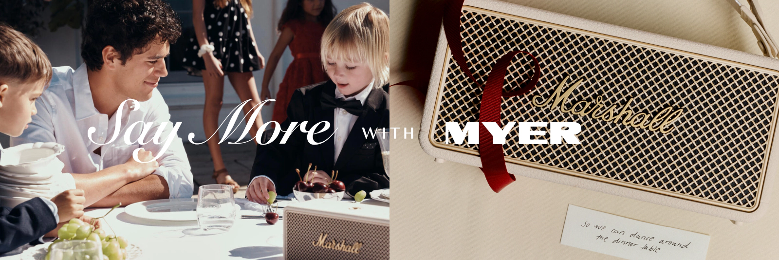 Say More with Myer. Click here to shop now.