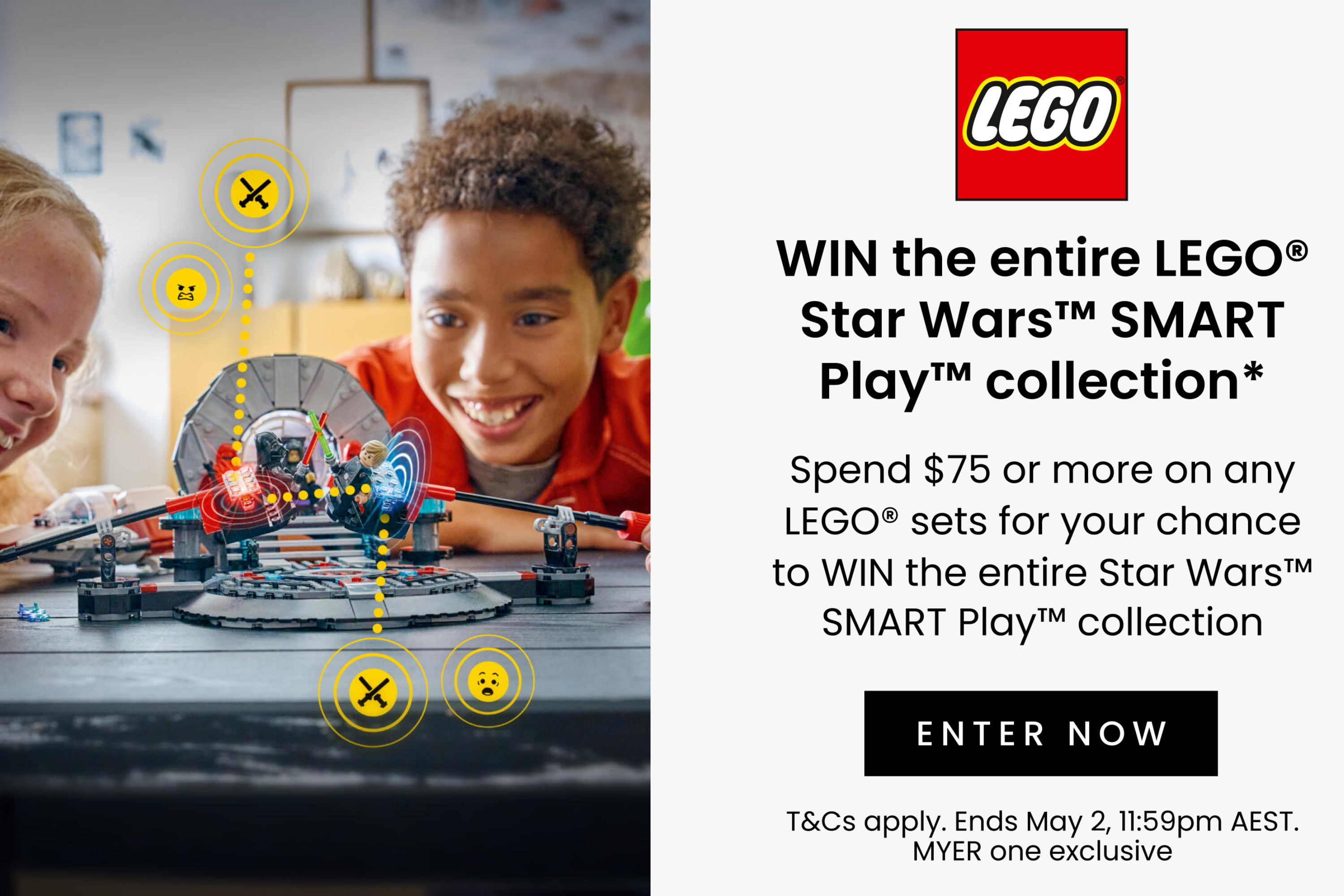 Win the entire Star Wars Smart Play collection. Spend $75 or more on any lego sets for your chance ti win the entire star wars Lego collection. Click here to shop now.