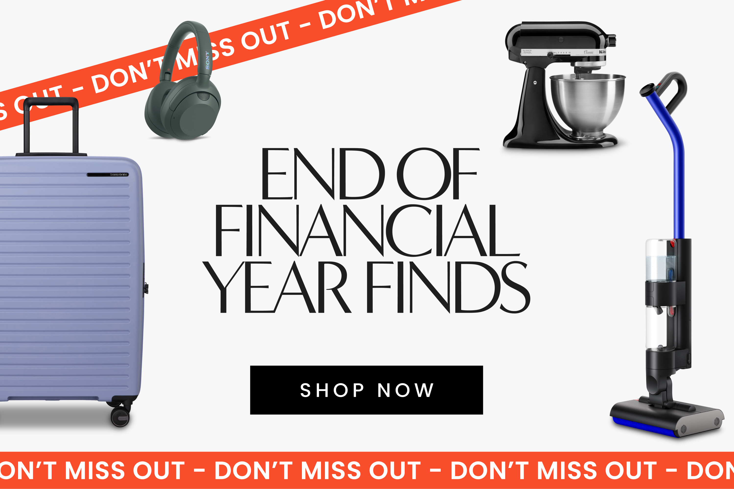 End of Financial Year Finds. Shop Now.