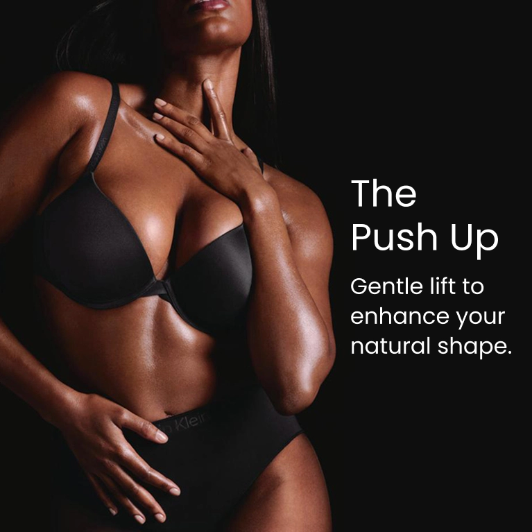 The Push Up. Gentle lift to enhance your natural shape.