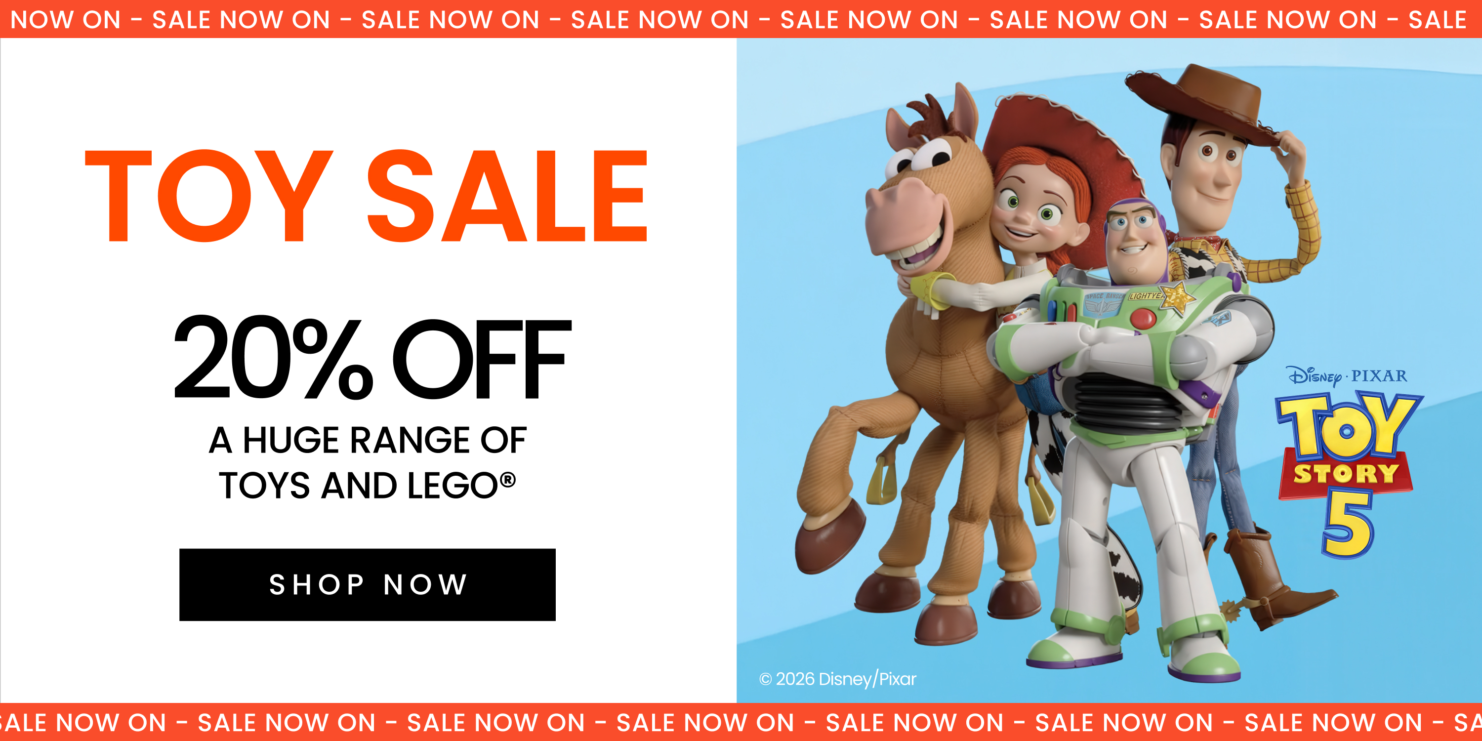 Toys sale on now. 20% off a huge range of toys and Lego sets. Click here to shop now