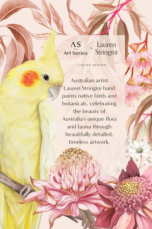 AS Art Series × Lauren Stringini
Limited edition
Australian artist Lauren Stringini hand paints native birds and botanicals, celebrating the beauty of Australia's unique flora and fauna through beautifully detailed, timeless artwork.