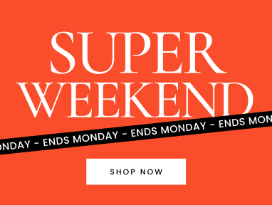 Super weekend sale ends Monday, click here to shop now.