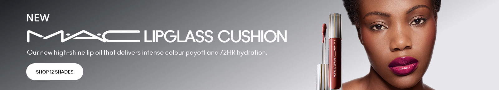 NEW M·A·C LIPGLASS CUSHION. Our new high-shine lip oil that delivers intense colour payoff and 72HR hydration. SHOP 12 SHADES