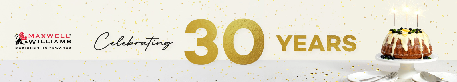 Maxwell and Williams, celebrating 30 years.