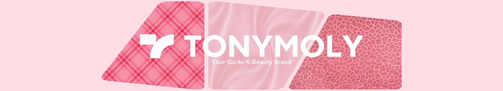 TonyMoly
Your go to K-beauty brand