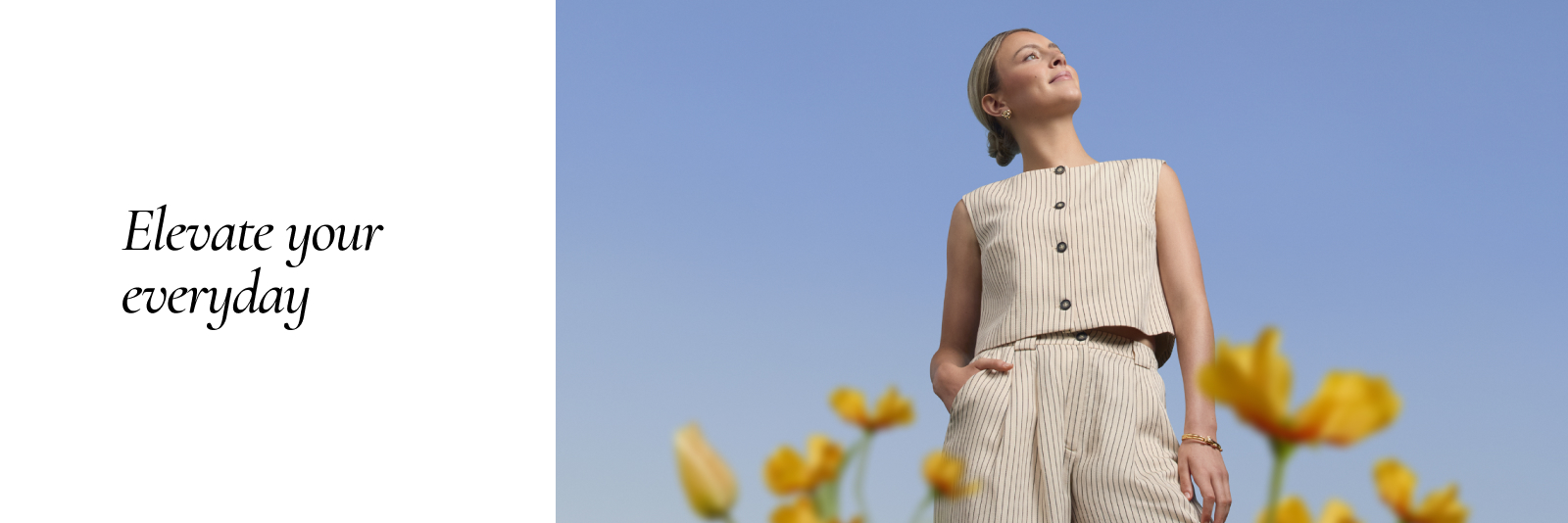 ELEVATE YOUR EVERYDAY