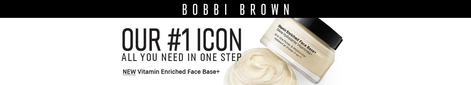 Bobbi Brown Vitamin Enriched Face Base+. Our #1 Icon All You Need In One Step.