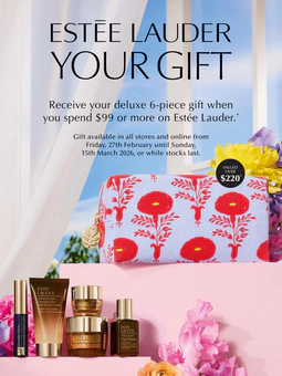 Receive your deluxe 6-piece gift when you spend $99 or more on Estée Lauder. Gift available in all stores and online from Friday, 27th February until Sunday, 15th March 2026, or while stocks last. VALUED OVER $220