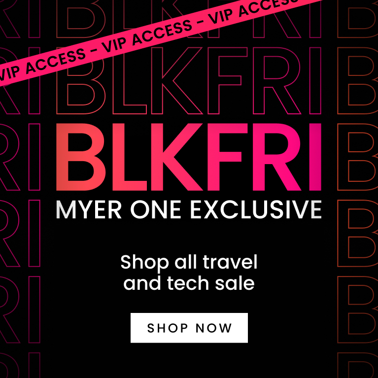 Click here to shop Black Friday MYER one exclusive Travel & Tech offers.
