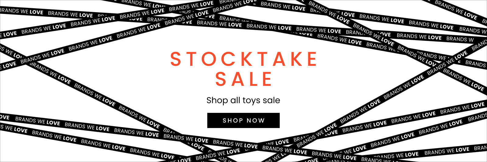 Stocktake sale shop all Toys sale. Brands We Love. Click here to shop now.