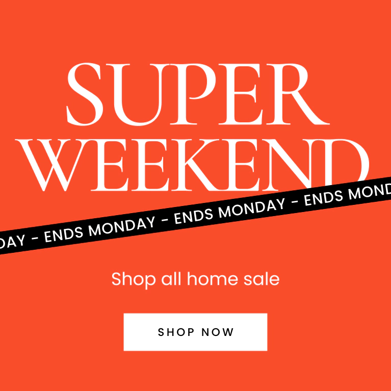 Super Weekend ends Sunday. Shop all home sale. Shop now.