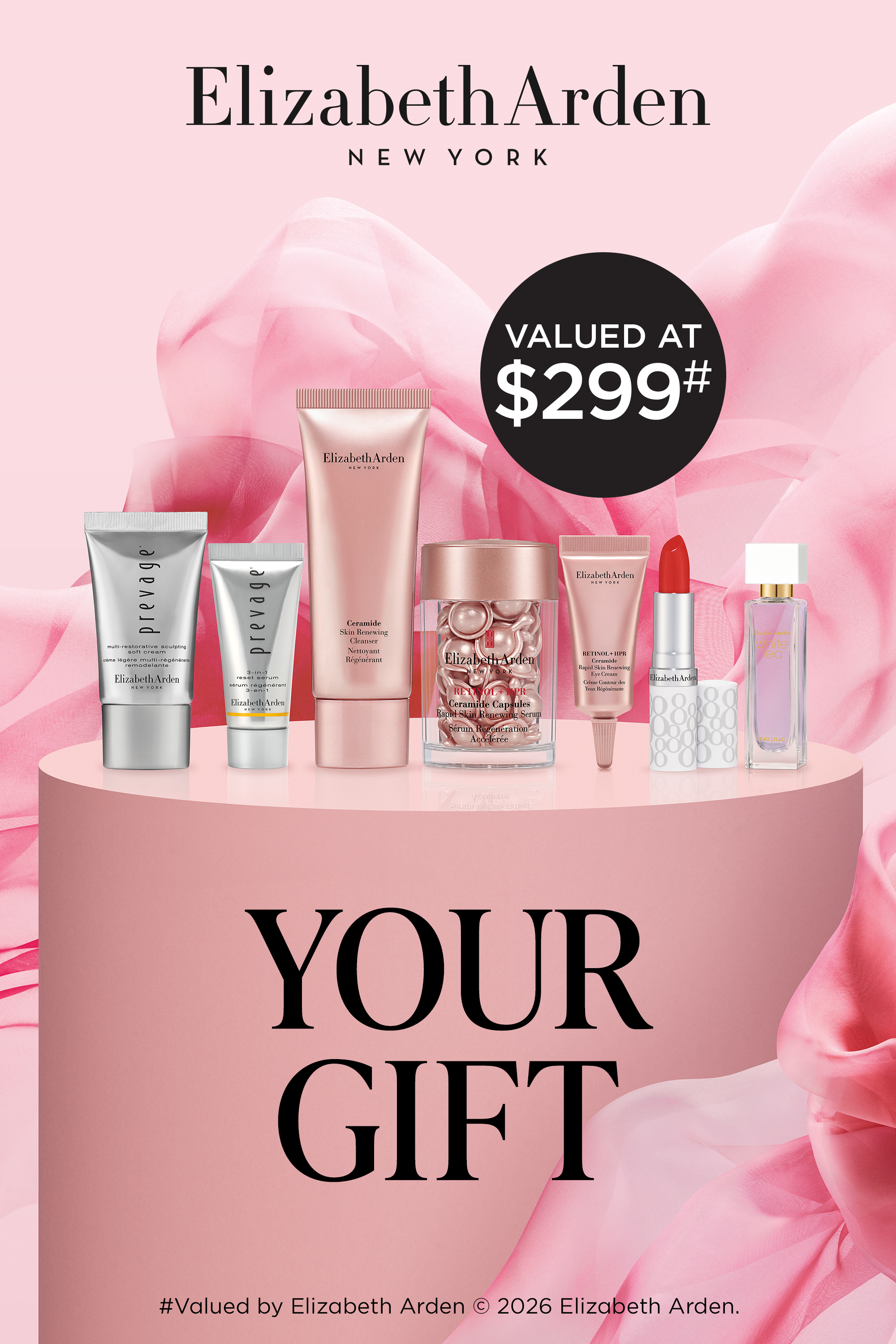 Elizabeth Arden your gift. Valued at $299