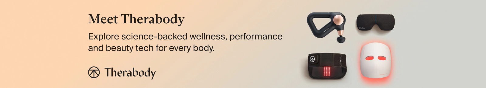 Meet Therabody. Explore science-backed wellness, performance and beauty tech for every body.