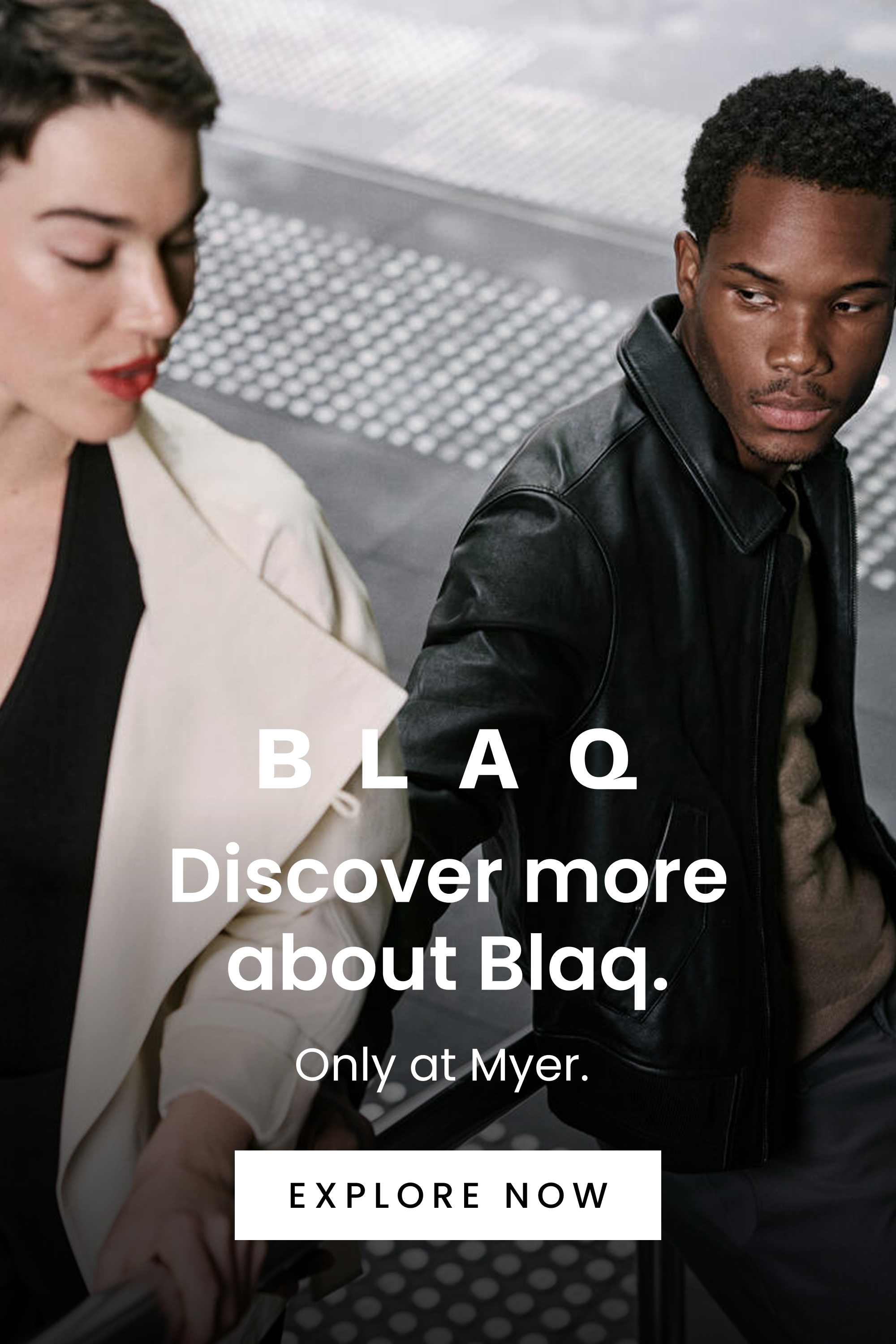 Discover more about Blaq, our new exclusive brand to Myer. Click here to shop now.