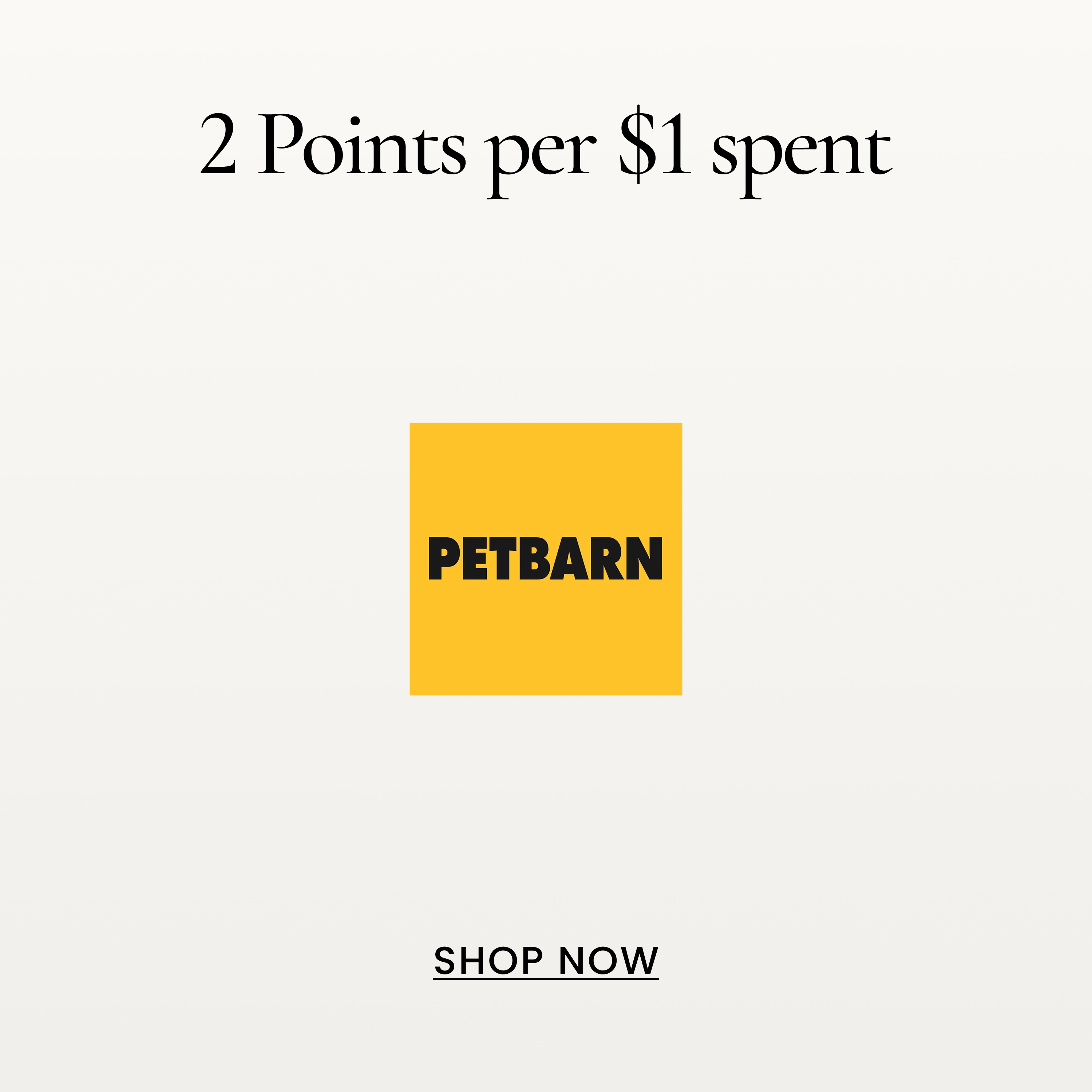 2 Points per $1 spent
SHOP NOW