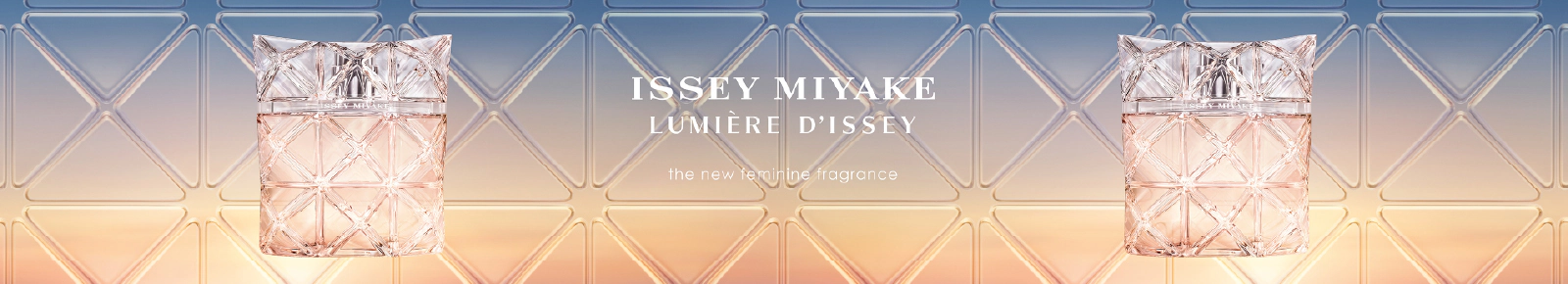 ISSEY MIYAKE
LUMIERE D'ISSEY
the new feminine fragrance