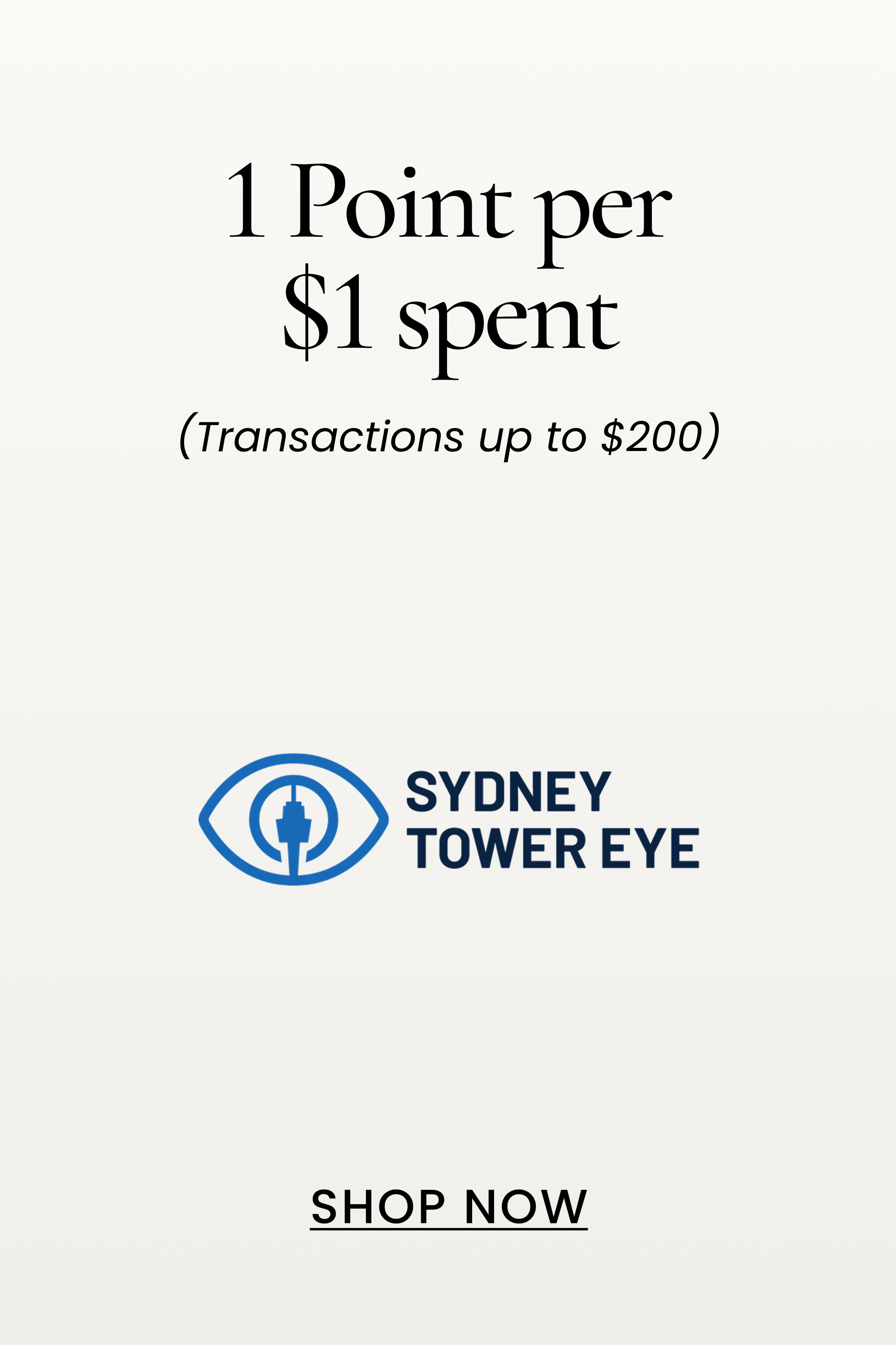 1 Point per $1 spent
(Transactions up to $200)
SHOP NOW