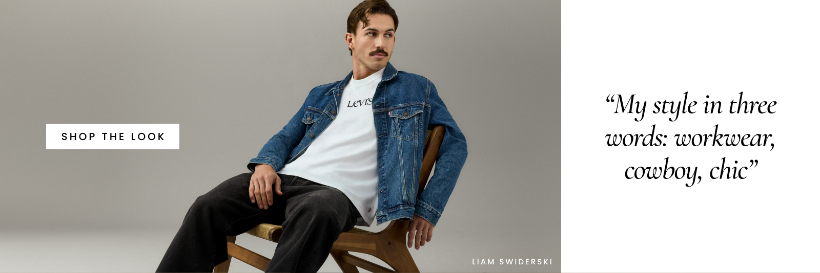 Liam Swiderski
"My style in three words: workwear, cowboy, chic"
Shop the look
