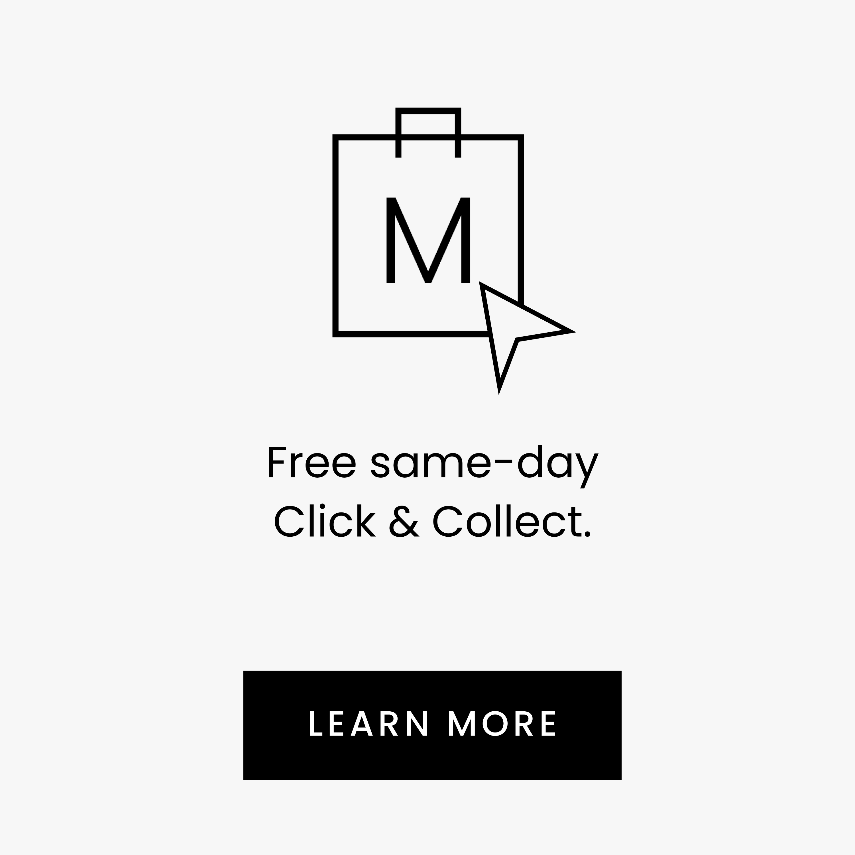 Free same-day Click & Collect. LEARN MORE