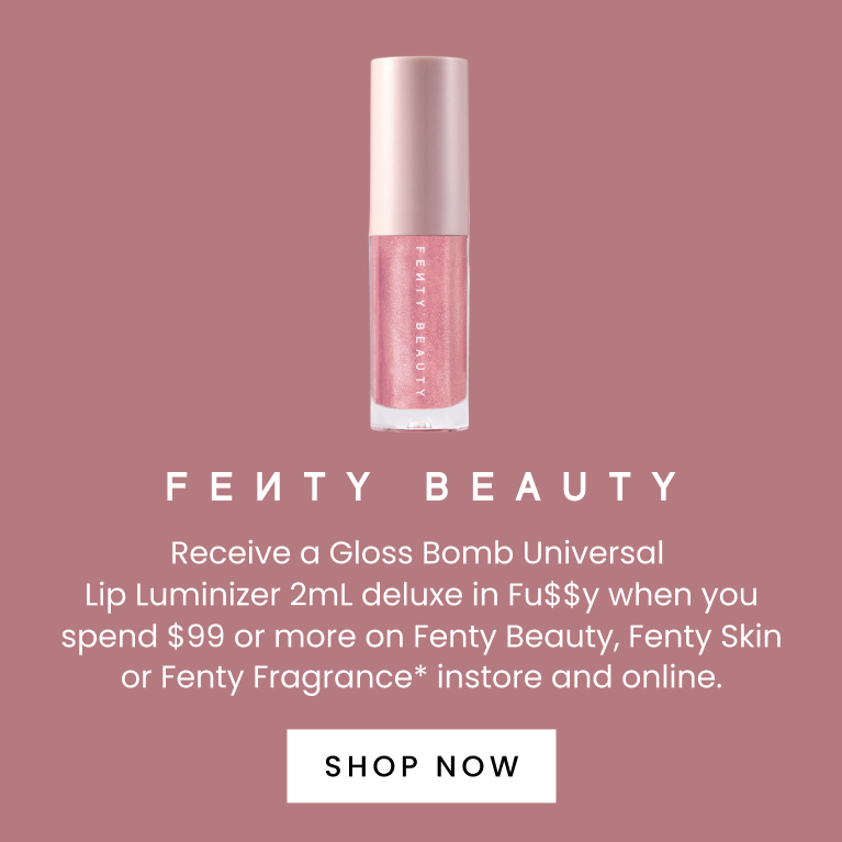 Receive a Gloss Bomb Universal Lip Luminizer 2mL deluxe in Fu$$y when you spend $99 or more on Fenty Beauty, Fenty Skin or Fenty Fragrance* instore and online.. Click here to shop now.