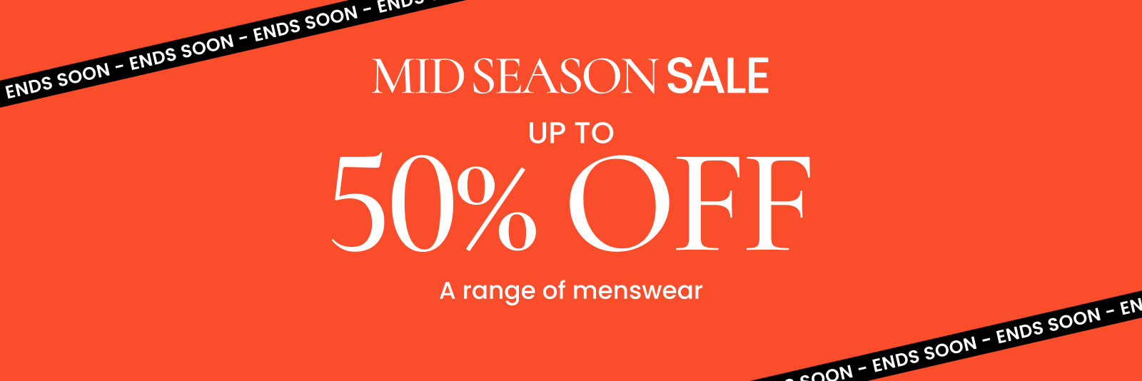 Mid season sale. Up to 50% off a range of menswear. Ends soon. Click here to shop now.