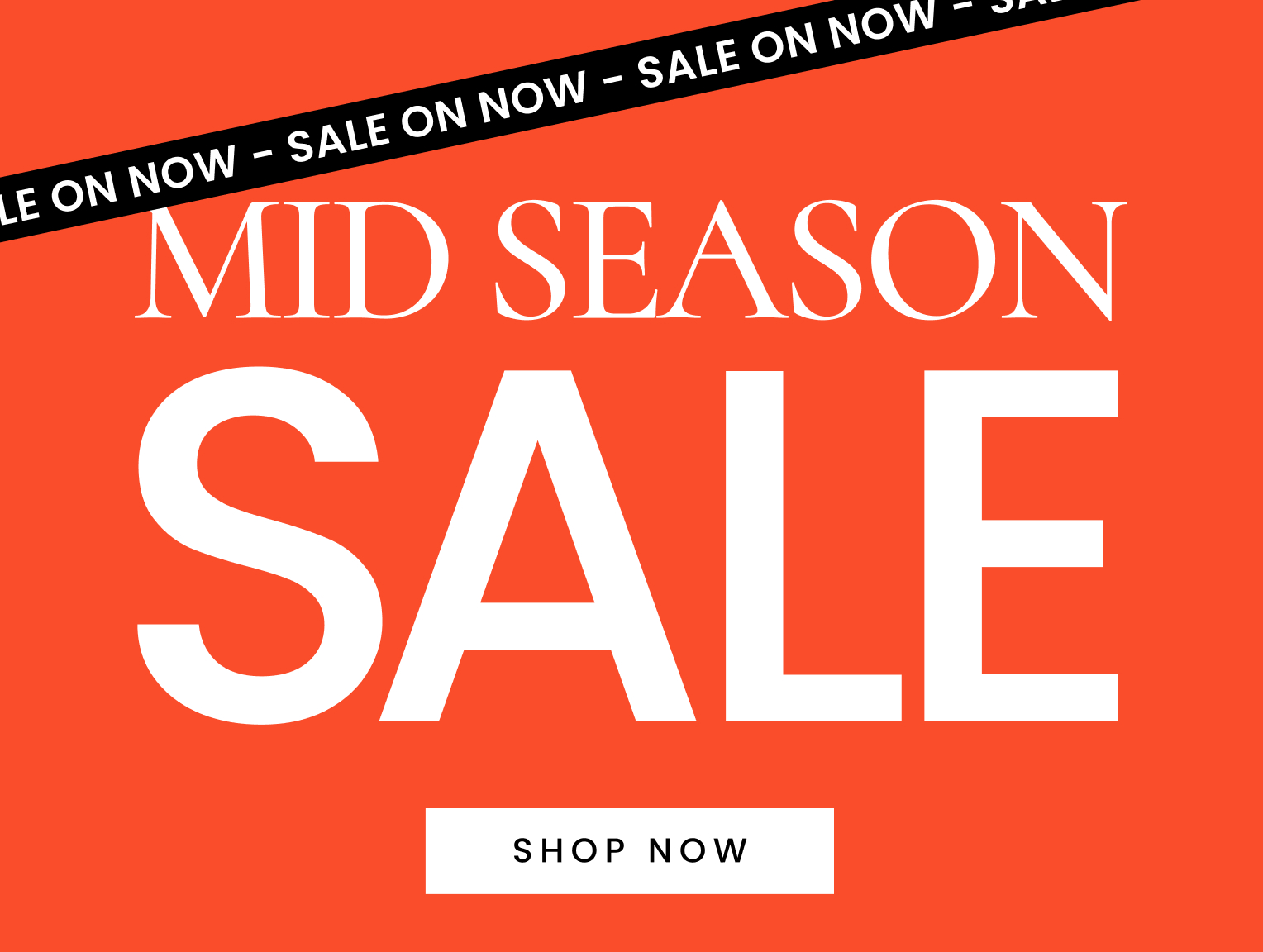 Mid Season Sale on now. Click here to shop now.
