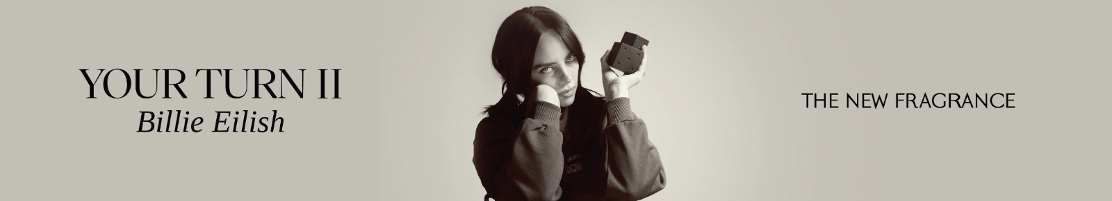 Your turn II. Billie Eilish. New fragrance.