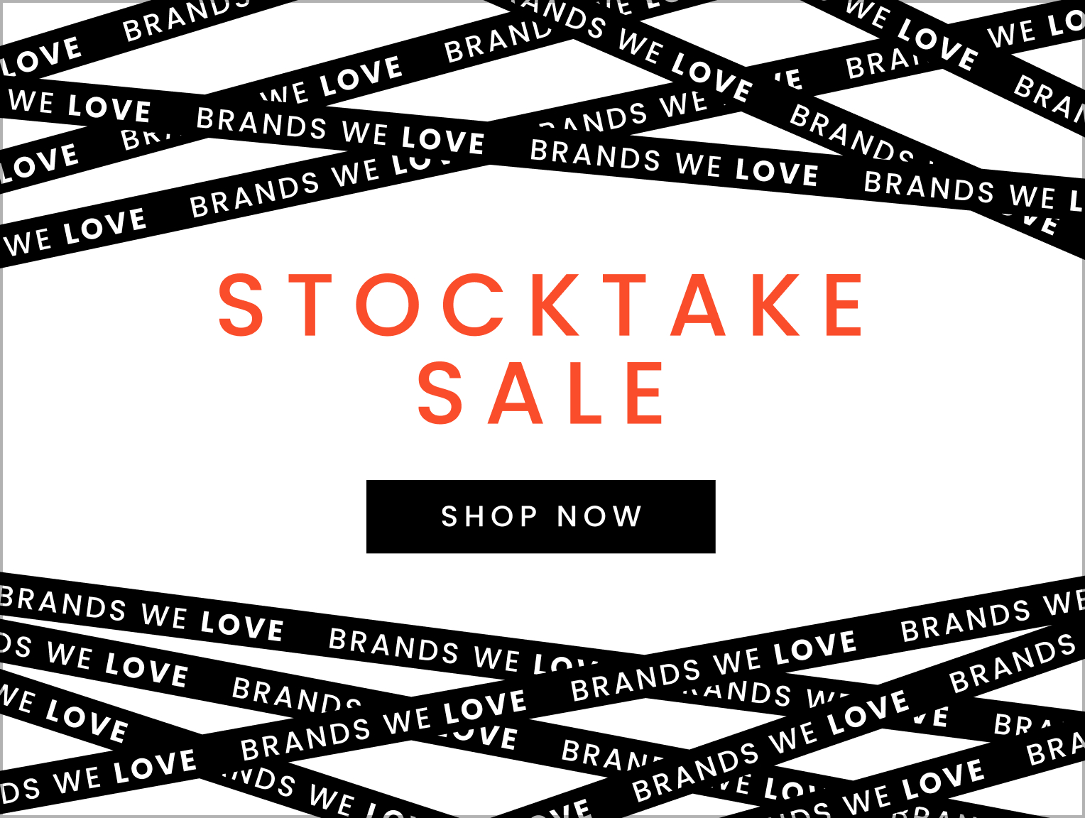 Stocktake sale Brands We Love, click here to shop now.