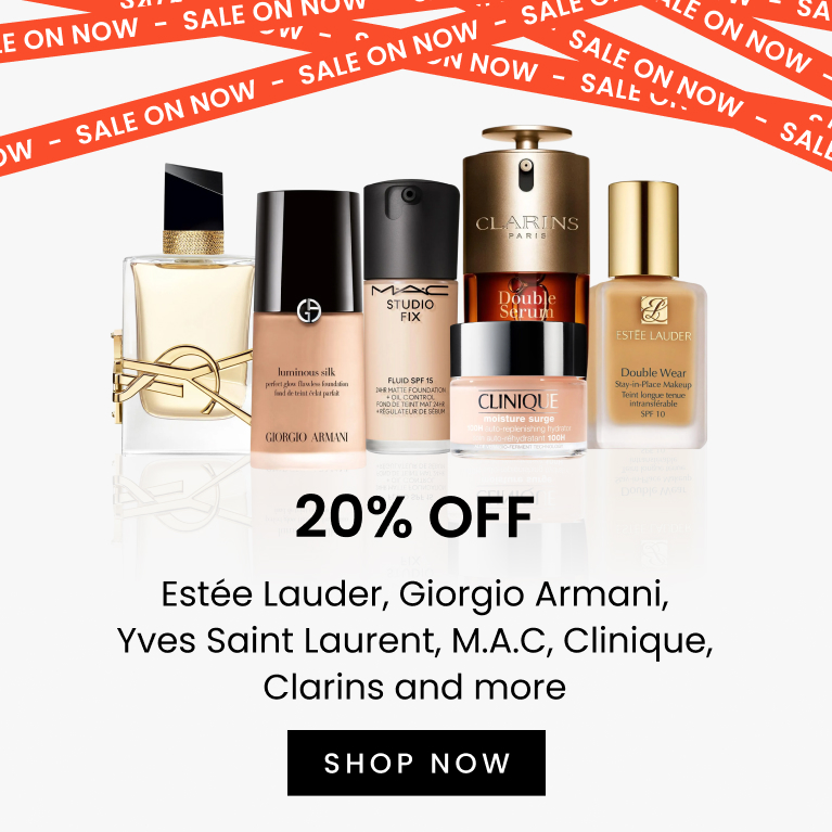 20% off Estée Lauder, Giorgio Armani, Yves Saint Laurent, M.A.C, Clinique, Clarins and more​. Click here to shop now.