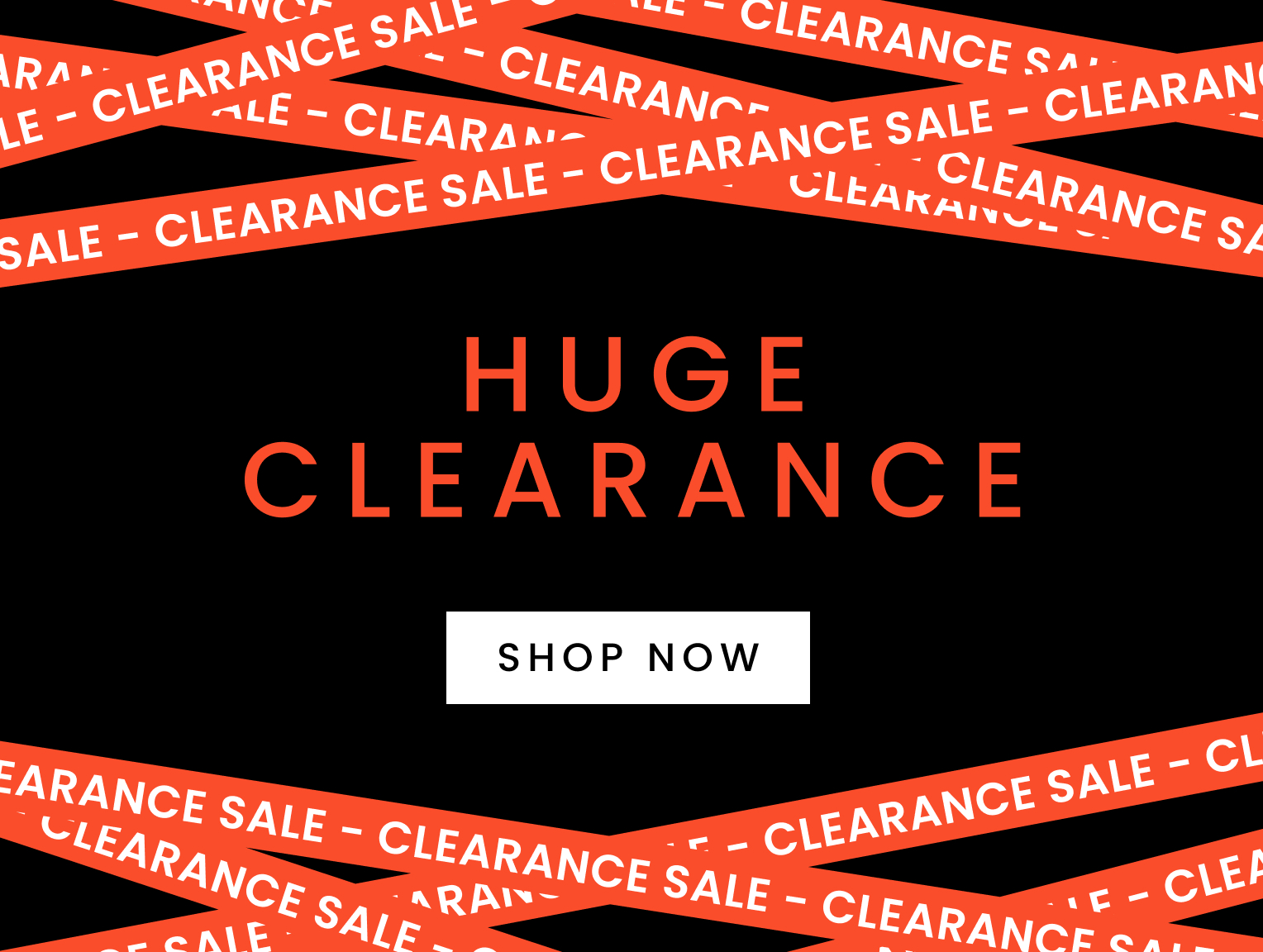 Huge Clearance on now. click here to shop now.