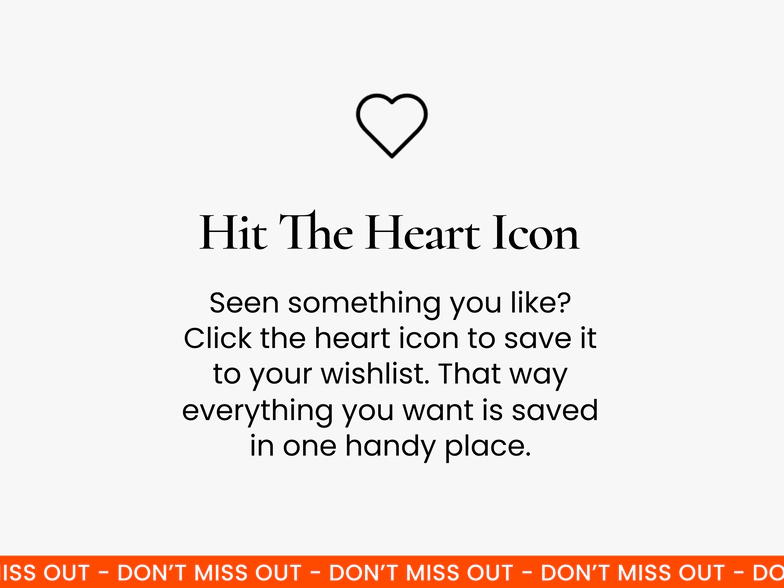 Hit the heart icon! When you see something you like on the Myer website, click the ‘heart’ icon to save it to your wishlist. This makes it super easy to buy products when they go on sale!