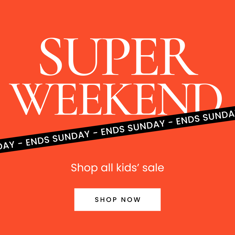 Super weekend. Shop all kids' sale. Shop now.
