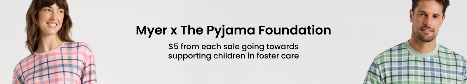 Myer x The Pyjama Foundation. $5 from each sale going towards supporting children in foster care.