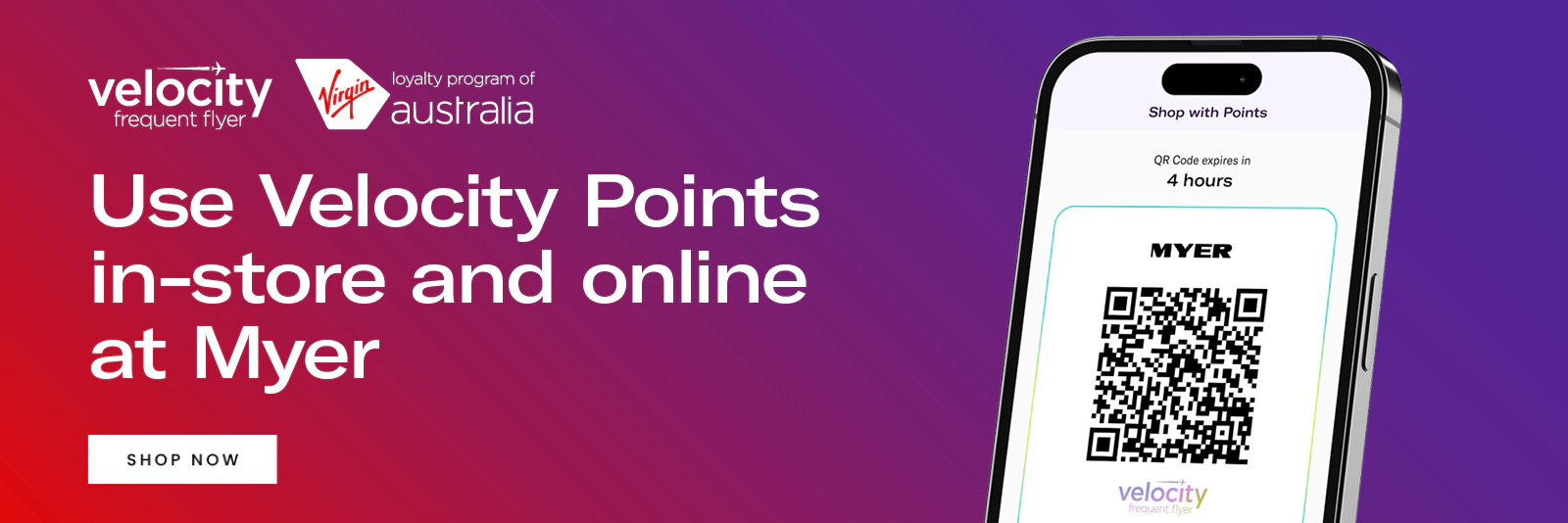 Use Velocity Points in-store and online at Myer. Click here to shop online.