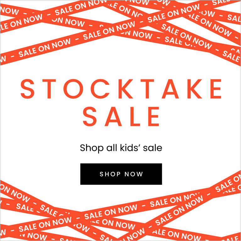 Stocktake sale shop all Kids sale. Click here to shop now.