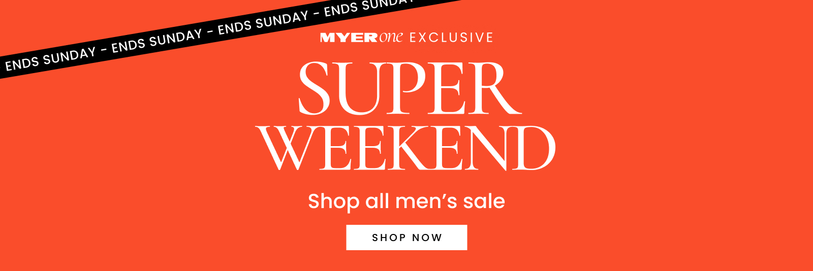 Myer one exclusive Super weekend. Shop all mens sale. Shop now.