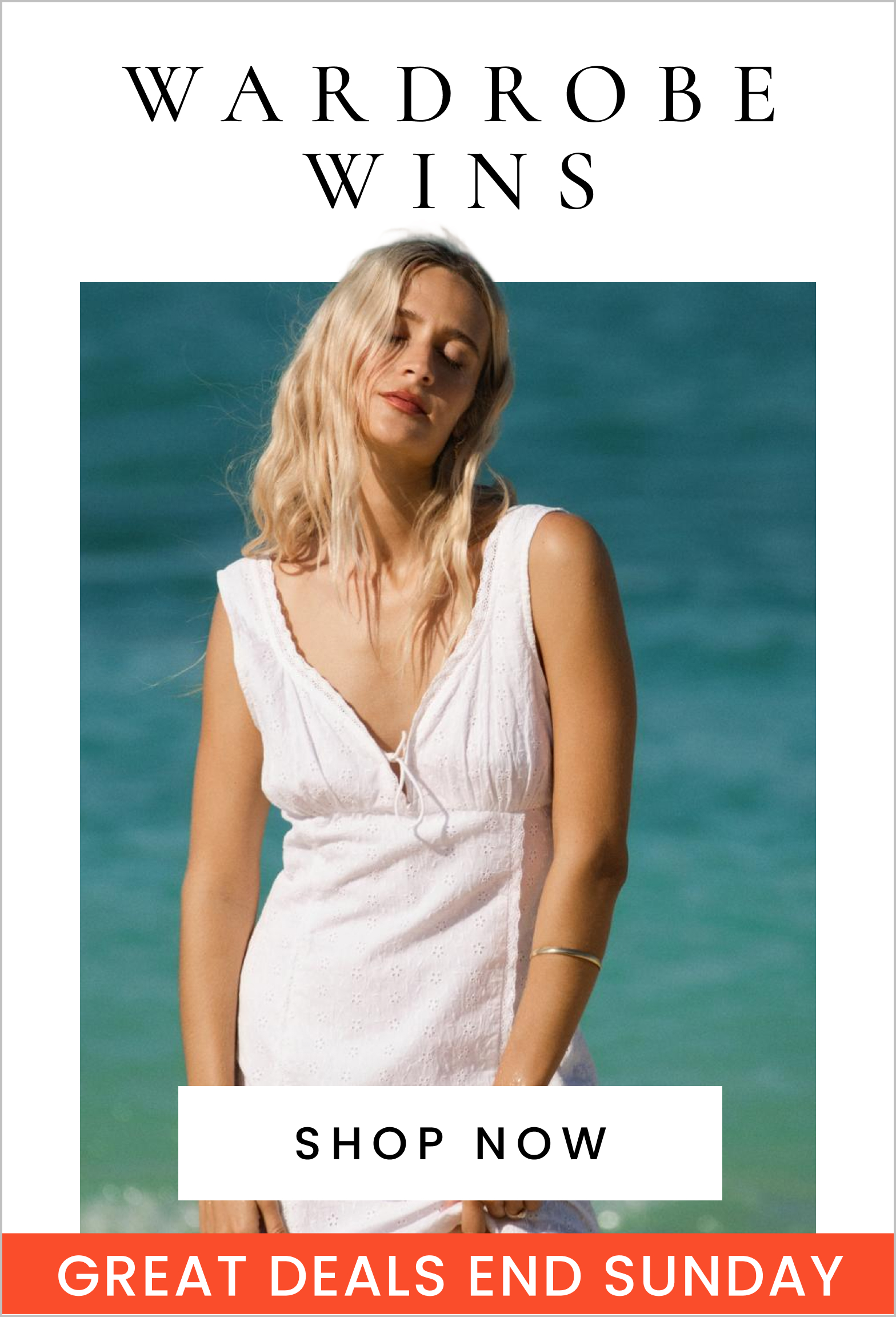 Wardrobe Wins. Great Deals End Sunday. Shop Here Now.