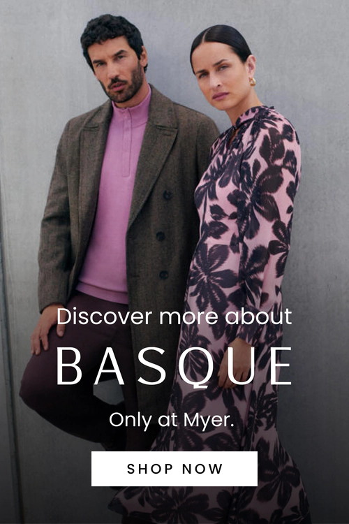 Discover more about Basque, our new exclusive brand to Myer. Click here to shop now.
