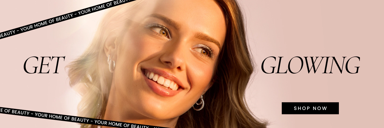 Get Glowing. Shop Here Now.