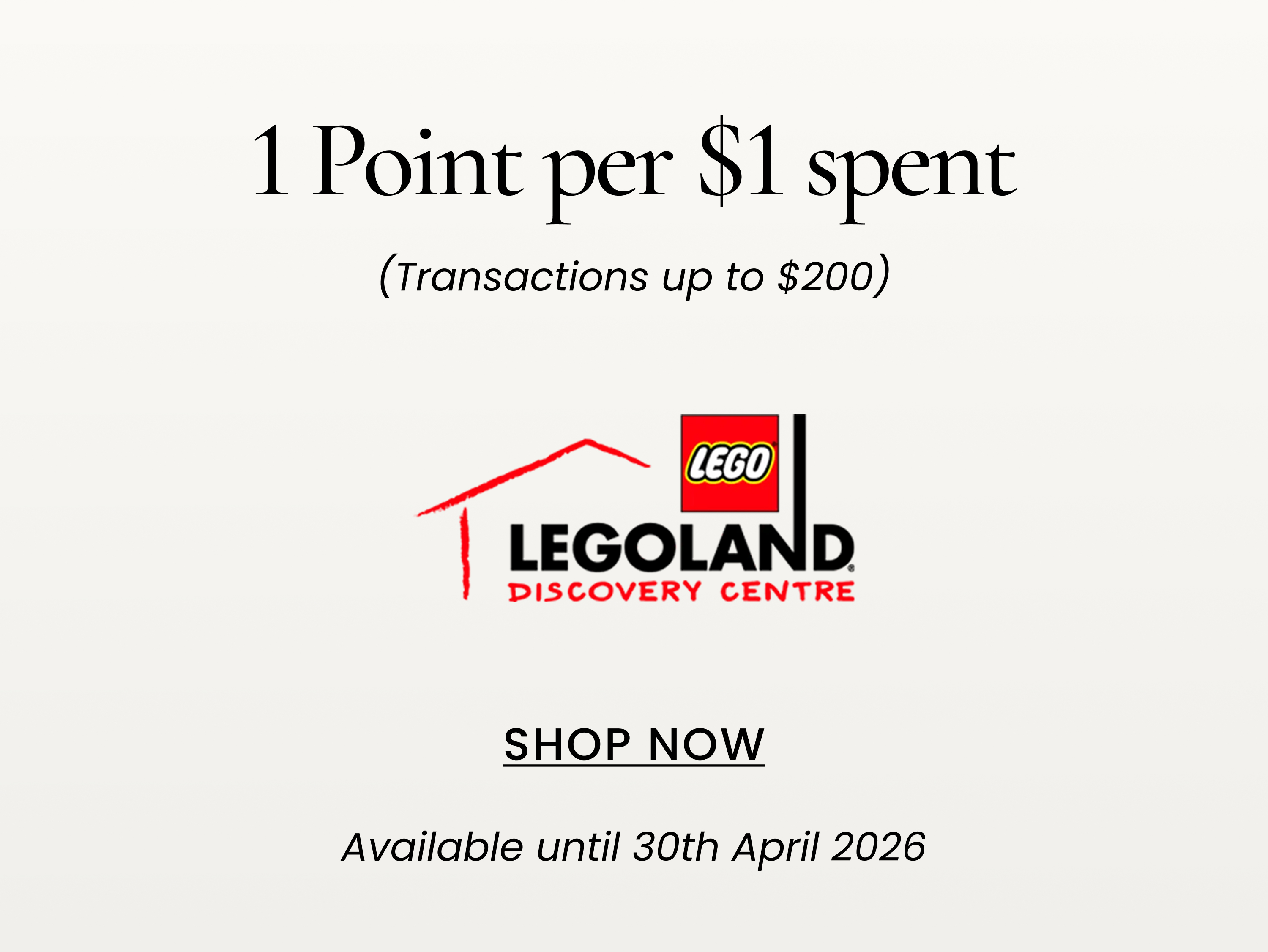 1 Point per $1 spent
(Transactions up to $200)
SHOP NOW
Available until 31st January 2026