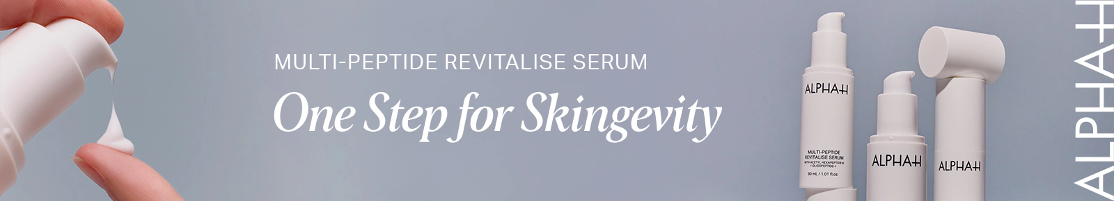 Multi‑Peptide Revitalise Serum
One Step for Skingevity
Alpha‑H